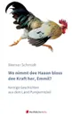 Wo nimmt dee Haaan bloss dee Kraft her, Emmil. - Werner Schmidt