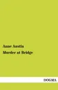 Murder at Bridge - Anne Austin