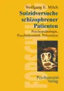 Suizidversuche schizophrener Patienten - Wolfgang E. Milch