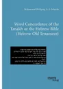 Word Concordance of the Tanakh or the Hebrew Bible (Hebrew Old Testament) - Muhammad Wolfgang G. A. Schmidt
