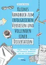 Kleines Handbuch zum erfolgreichen Verfassen und Vollenden einer Dissertation. Tipps, Tricks, Ubungen und amusante Anekdoten aus der Studienzeit - Kristin Bauer