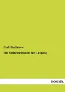 Die Volkerschlacht Bei Leipzig - Carl Bleibtreu
