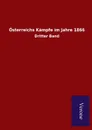 Osterreichs Kampfe im Jahre 1866 - ohne Autor