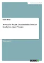 Wissen ist Macht. Erkenntnistheoretische Spielarten eines Prinzips - Karin Ulrich