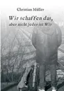 Wir schaffen das, - Christian Müller