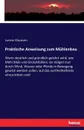 Praktische Anweisung zum Muhlenbau - Lorenz Claussen