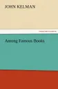 Among Famous Books - John Kelman