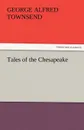 Tales of the Chesapeake - George Alfred Townsend