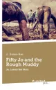 Fifty Jo and the Rough Muddy - J.  Evans-Rae