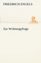 Zur Wohnungsfrage - Friedrich Engels