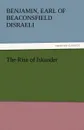 The Rise of Iskander - Benjamin Earl of Beaconsfield Disraeli
