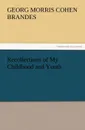 Recollections of My Childhood and Youth - Georg Morris Cohen Brandes