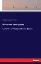 History of two queens - William Hepworth Dixon