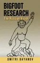 Bigfoot Research. The Russian Vision - Dmitri Bayanov