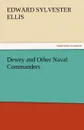 Dewey and Other Naval Commanders - Edward Sylvester Ellis