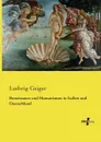 Renaissance und Humanismus in Italien und Deutschland - Ludwig Geiger