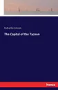 The Capital of the Tycoon - Rutherford Alcock