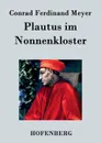 Plautus im Nonnenkloster - Conrad Ferdinand Meyer