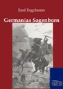 Germanias Sagenborn - Emil Engelmann