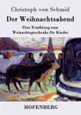 Der Weihnachtsabend - Christoph von Schmid