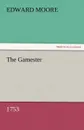 The Gamester (1753) - Edward Moore