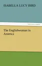 The Englishwoman in America - Isabella Lucy Bird