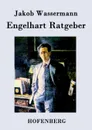Engelhart Ratgeber - Jakob Wassermann