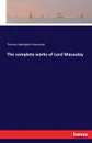 The complete works of Lord Macaulay - Thomas Babington Macaulay