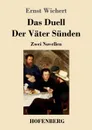 Das Duell / Der Vater Sunden - Ernst Wichert