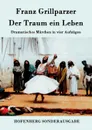 Der Traum ein Leben - Franz Grillparzer