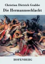 Die Hermannsschlacht - Christian Dietrich Grabbe