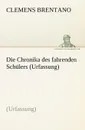Die Chronika Des Fahrenden Schulers (Urfassung) - Clemens Brentano
