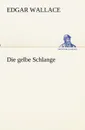 Die gelbe Schlange - Edgar Wallace