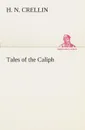 Tales of the Caliph - H. N. Crellin