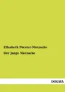 Der junge Nietzsche - Elisabeth Förster-Nietzsche