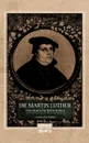 Dr. Martin Luther, der Deutsche Reformator - Gustav König