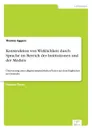 Konstruktion von Wirklichkeit durch Sprache im Bereich der Institutionen und der Medien - Thomas Eggers