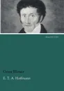E. T. A. Hoffmann - Georg Ellinger