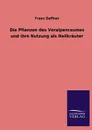 Die Pflanzen des Voralpenraumes und ihre Nutzung als Heilkrauter - Franz Daffner