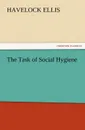 The Task of Social Hygiene - Havelock Ellis