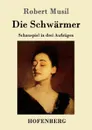 Die Schwarmer - Robert Musil