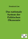 Das Nationale System Der Politischen Okonomie - Friedrich List