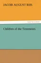 Children of the Tenements - Jacob A. Riis