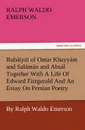 Rub Iy T of Omar Khayy M and Sal M N and ABS L Together with a Life of Edward Fitzgerald and an Essay on Persian Poetry by Ralph Waldo Emerson - Ralph Waldo Emerson