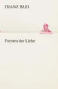 Formen der Liebe - Franz Blei