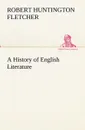 A History of English Literature - Robert Huntington Fletcher