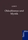 Okkultismus Und Mystik - Ohne Autor