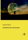 Geschichte Der Astronomie - Rudolf Wolf