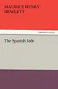 The Spanish Jade - Maurice Henry Hewlett