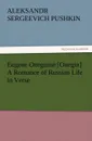 Eugene Oneguine .Onegin. a Romance of Russian Life in Verse - Aleksandr Sergeevich Pushkin